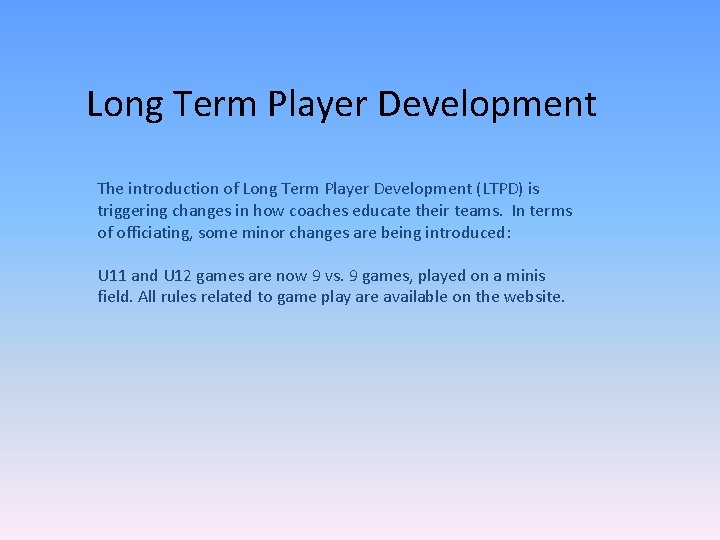 Long Term Player Development The introduction of Long Term Player Development (LTPD) is triggering