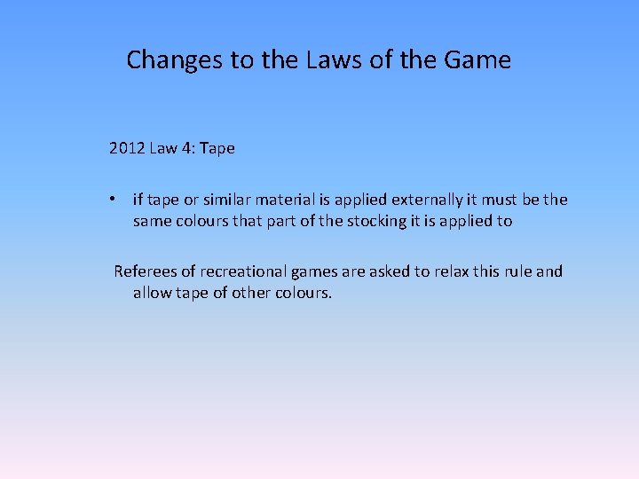 Changes to the Laws of the Game 2012 Law 4: Tape • if tape