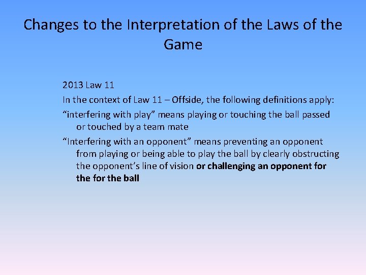 Changes to the Interpretation of the Laws of the Game 2013 Law 11 In