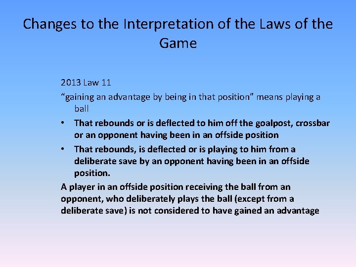 Changes to the Interpretation of the Laws of the Game 2013 Law 11 “gaining