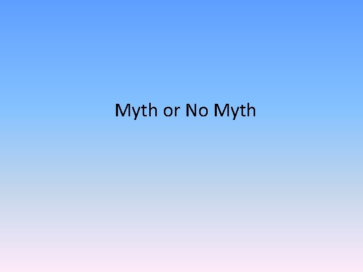 Myth or No Myth 