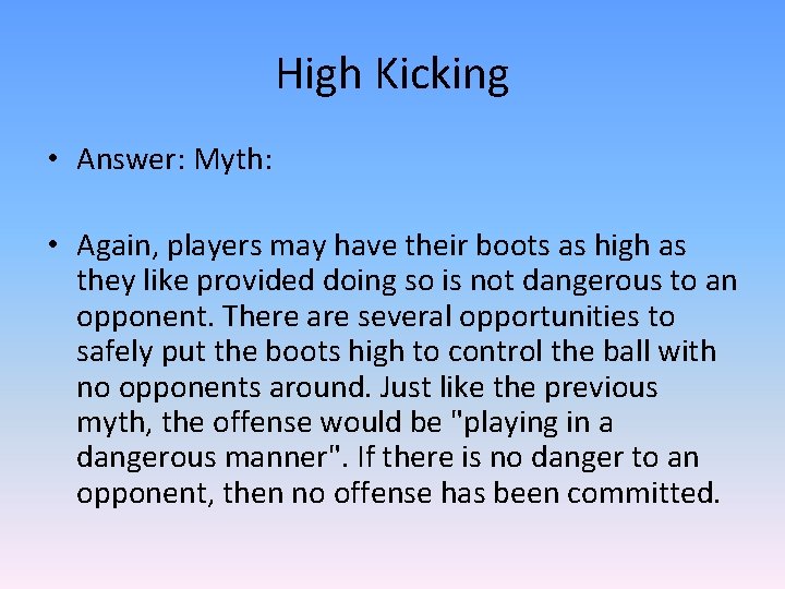 High Kicking • Answer: Myth: • Again, players may have their boots as high