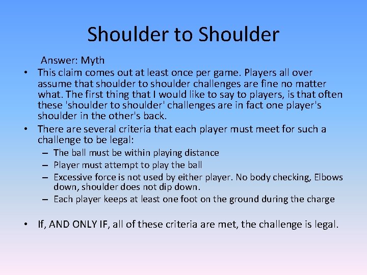 Shoulder to Shoulder Answer: Myth • This claim comes out at least once per