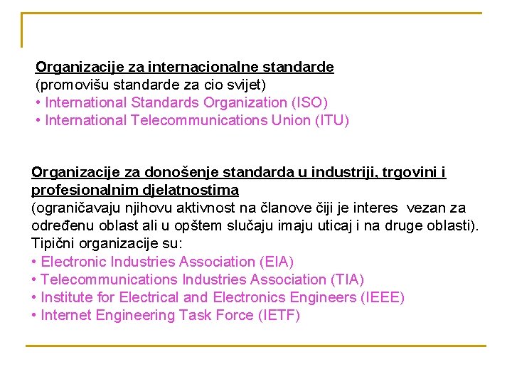 Organizacije za internacionalne standarde (promovišu standarde za cio svijet) • International Standards Organization (ISO)