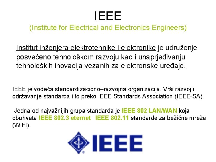 IEEE (Institute for Electrical and Electronics Engineers) Institut inženjera elektrotehnike i elektronike je udruženje