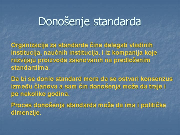 Donošenje standarda Organizacije za standarde čine delegati vladinih institucija, naučnih institucija, i iz kompanija