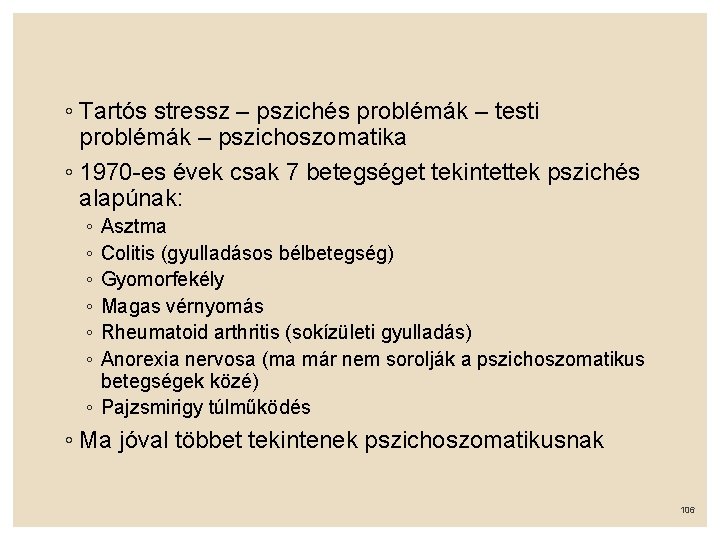 ◦ Tartós stressz – pszichés problémák – testi problémák – pszichoszomatika ◦ 1970 -es