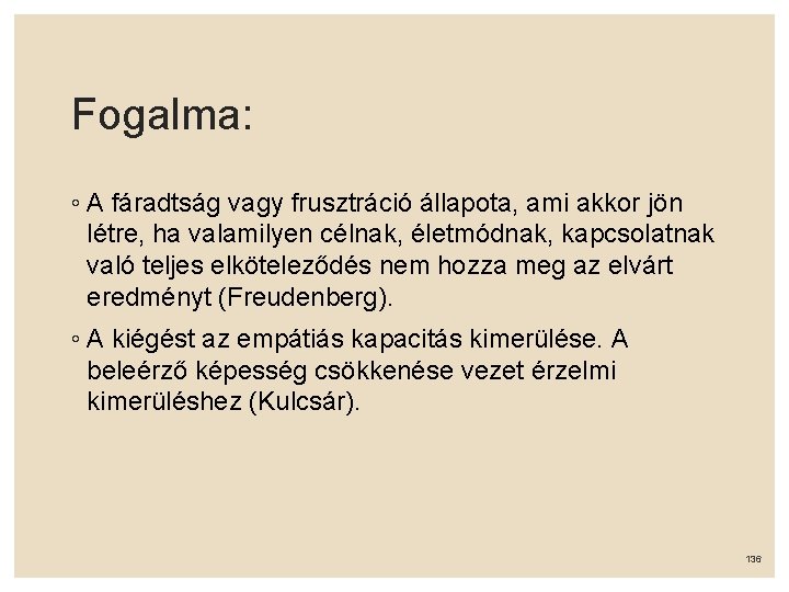 Fogalma: ◦ A fáradtság vagy frusztráció állapota, ami akkor jön létre, ha valamilyen célnak,