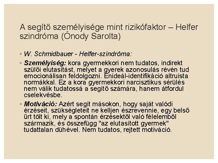 A segítő személyisége mint rizikófaktor – Helfer szindróma (Ónody Sarolta) ◦ W. Schmidbauer -