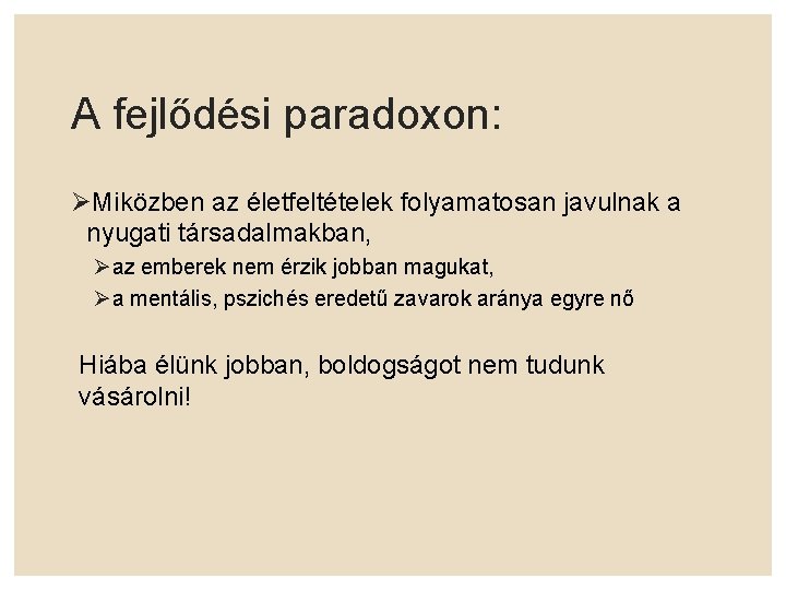 A fejlődési paradoxon: Miközben az életfeltételek folyamatosan javulnak a nyugati társadalmakban, az emberek nem