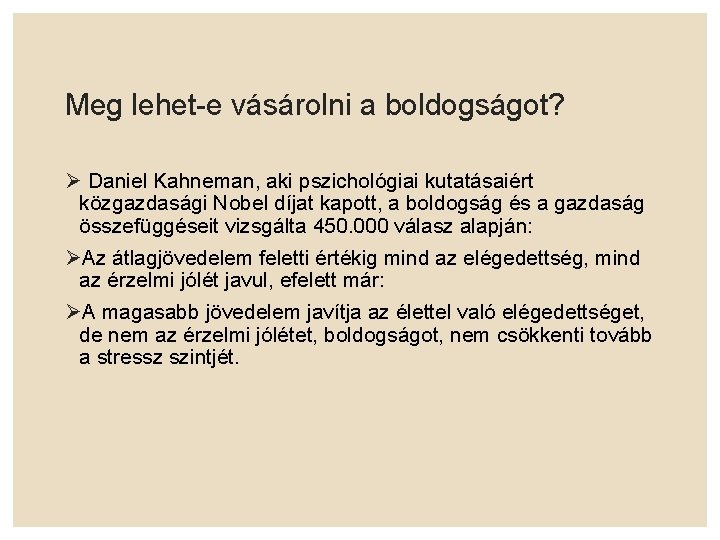 Meg lehet-e vásárolni a boldogságot? Daniel Kahneman, aki pszichológiai kutatásaiért közgazdasági Nobel díjat kapott,