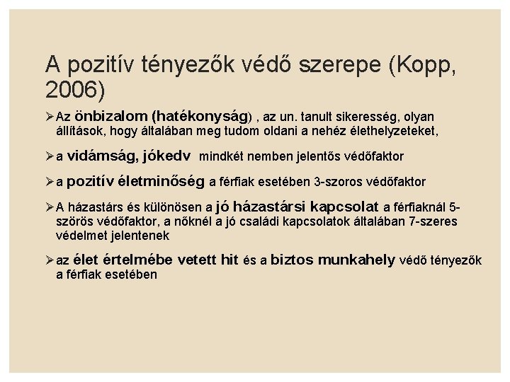 A pozitív tényezők védő szerepe (Kopp, 2006) Az önbizalom (hatékonyság) , az un. tanult