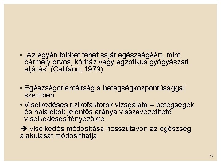 ◦ „Az egyén többet tehet saját egészségéért, mint bármely orvos, kórház vagy egzotikus gyógyászati