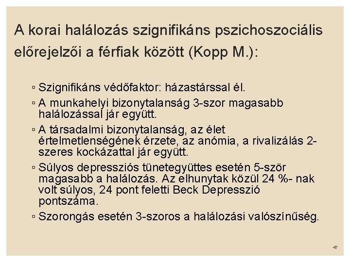 A korai halálozás szignifikáns pszichoszociális előrejelzői a férfiak között (Kopp M. ): ◦ Szignifikáns