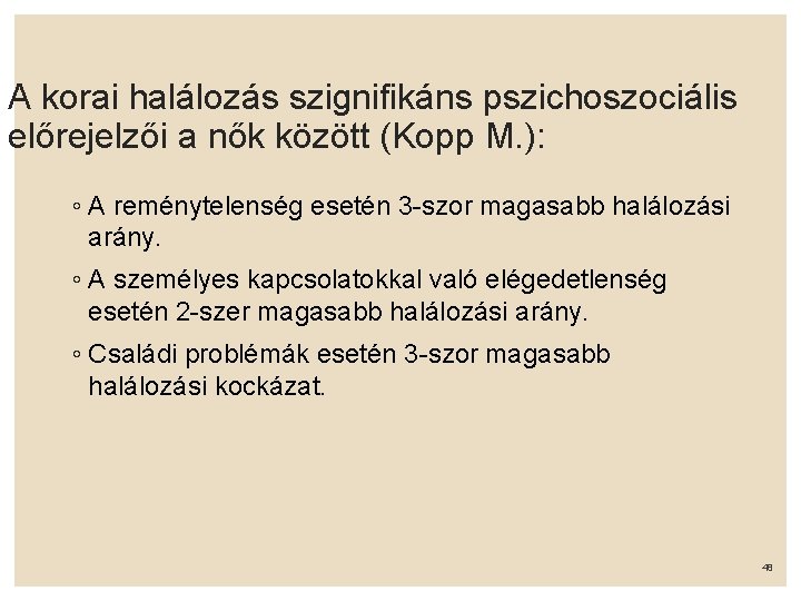 A korai halálozás szignifikáns pszichoszociális előrejelzői a nők között (Kopp M. ): ◦ A