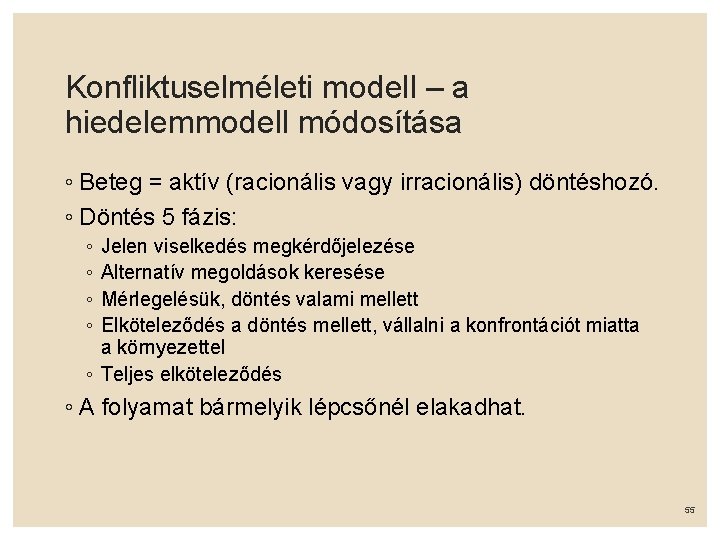 Konfliktuselméleti modell – a hiedelemmodell módosítása ◦ Beteg = aktív (racionális vagy irracionális) döntéshozó.