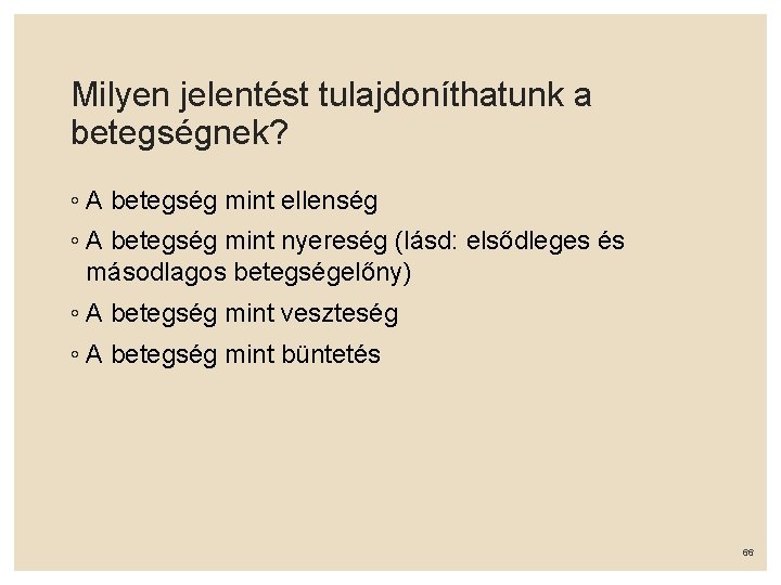 Milyen jelentést tulajdoníthatunk a betegségnek? ◦ A betegség mint ellenség ◦ A betegség mint