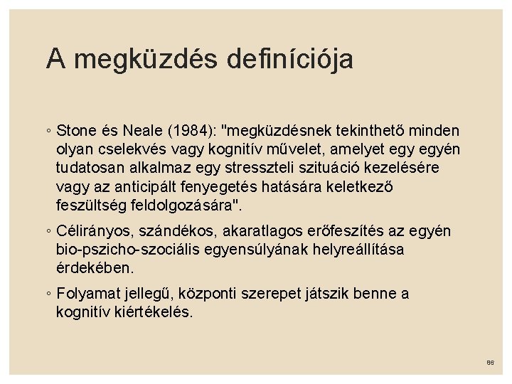 A megküzdés definíciója ◦ Stone és Neale (1984): "megküzdésnek tekinthető minden olyan cselekvés vagy