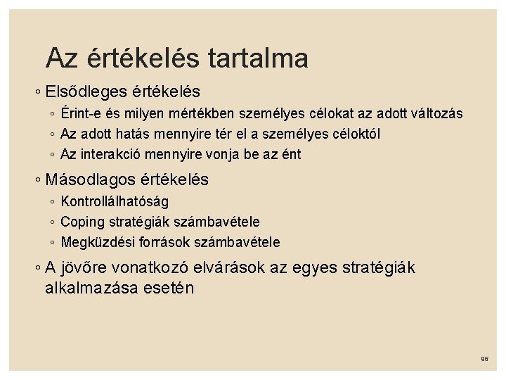 Az értékelés tartalma ◦ Elsődleges értékelés ◦ Érint-e és milyen mértékben személyes célokat az