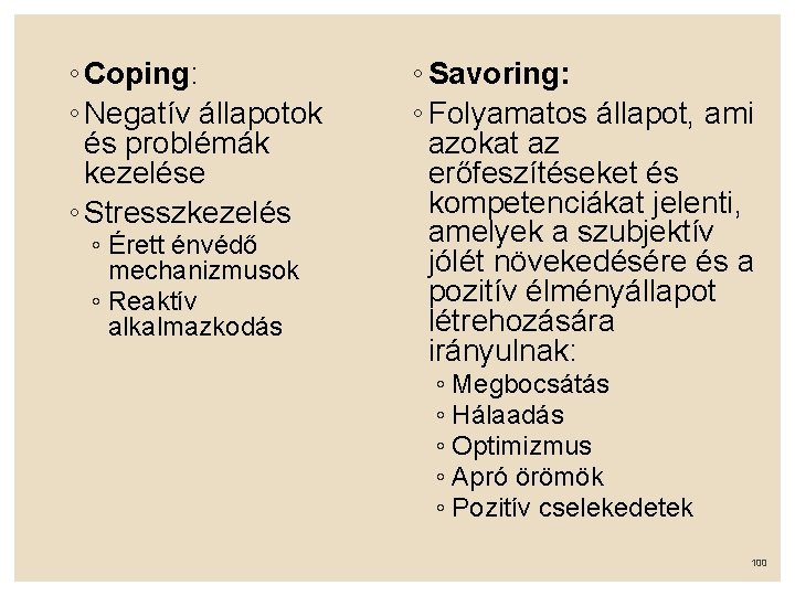 ◦ Coping: ◦ Negatív állapotok és problémák kezelése ◦ Stresszkezelés ◦ Érett énvédő mechanizmusok