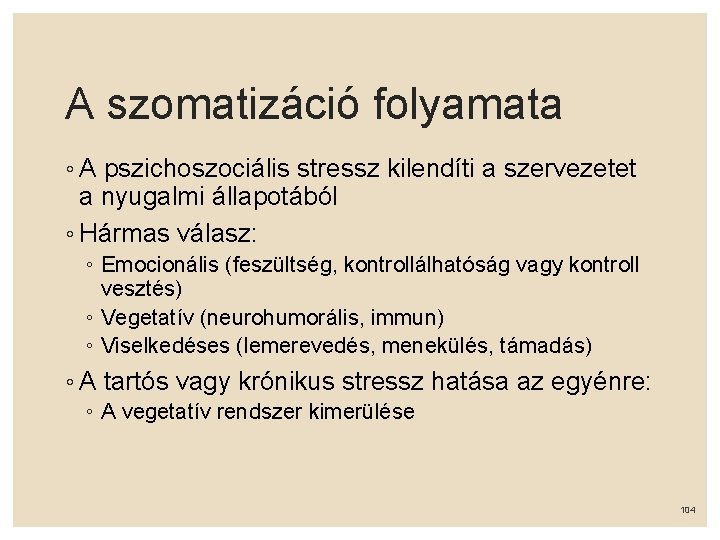 A szomatizáció folyamata ◦ A pszichoszociális stressz kilendíti a szervezetet a nyugalmi állapotából ◦