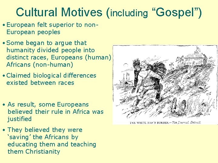Cultural Motives (including “Gospel”) • European felt superior to non. European peoples • Some