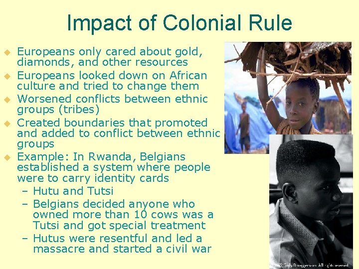 Impact of Colonial Rule u u u Europeans only cared about gold, diamonds, and