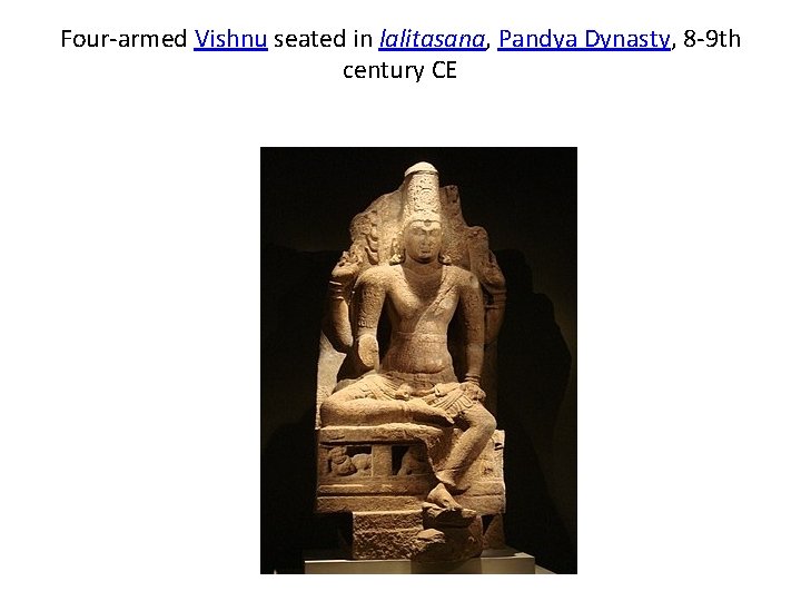 Four-armed Vishnu seated in lalitasana, Pandya Dynasty, 8 -9 th century CE 