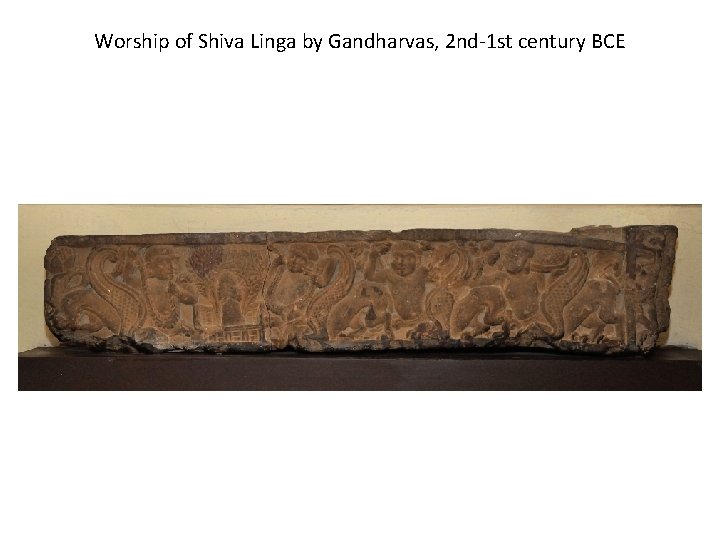 Worship of Shiva Linga by Gandharvas, 2 nd-1 st century BCE 