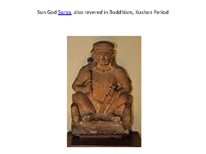 Sun God Surya, also revered in Buddhism, Kushan Period 
