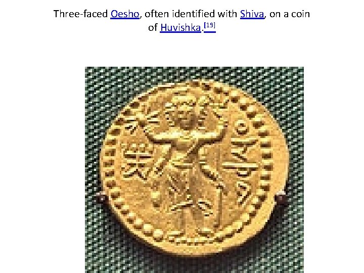 Three-faced Oesho, often identified with Shiva, on a coin of Huvishka. [19] 