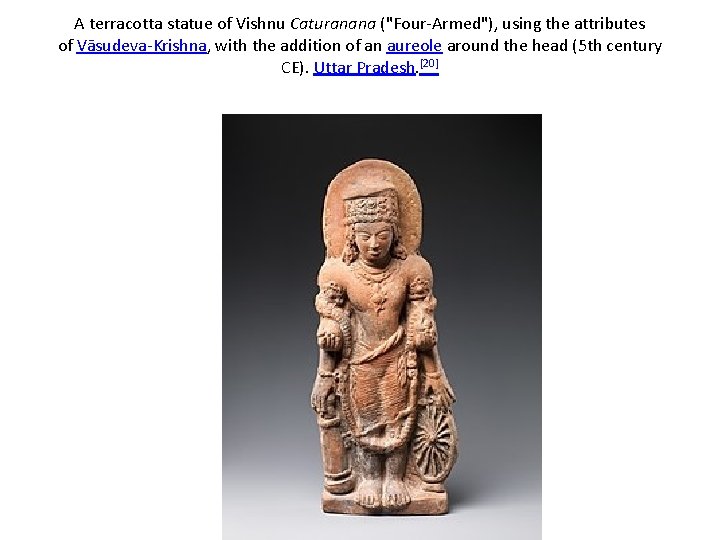 A terracotta statue of Vishnu Caturanana ("Four-Armed"), using the attributes of Vāsudeva-Krishna, with the