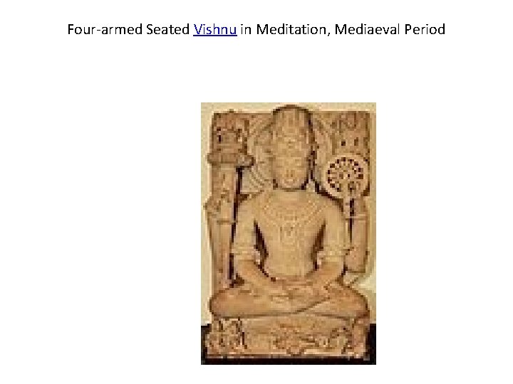 Four-armed Seated Vishnu in Meditation, Mediaeval Period 