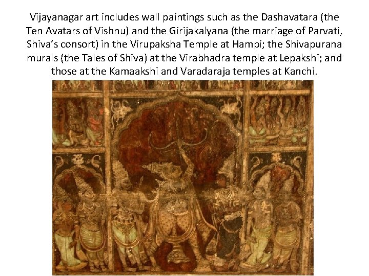 Vijayanagar art includes wall paintings such as the Dashavatara (the Ten Avatars of Vishnu)