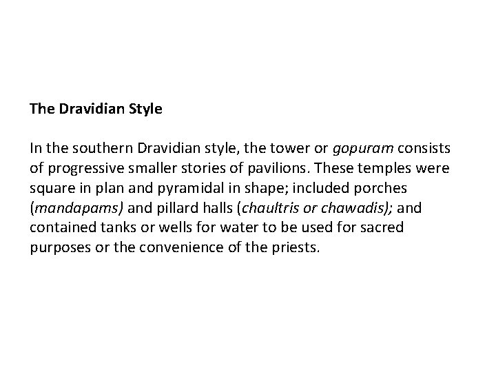 The Dravidian Style In the southern Dravidian style, the tower or gopuram consists of
