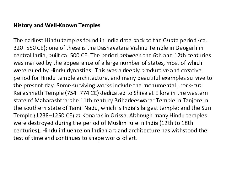 History and Well-Known Temples The earliest Hindu temples found in India date back to