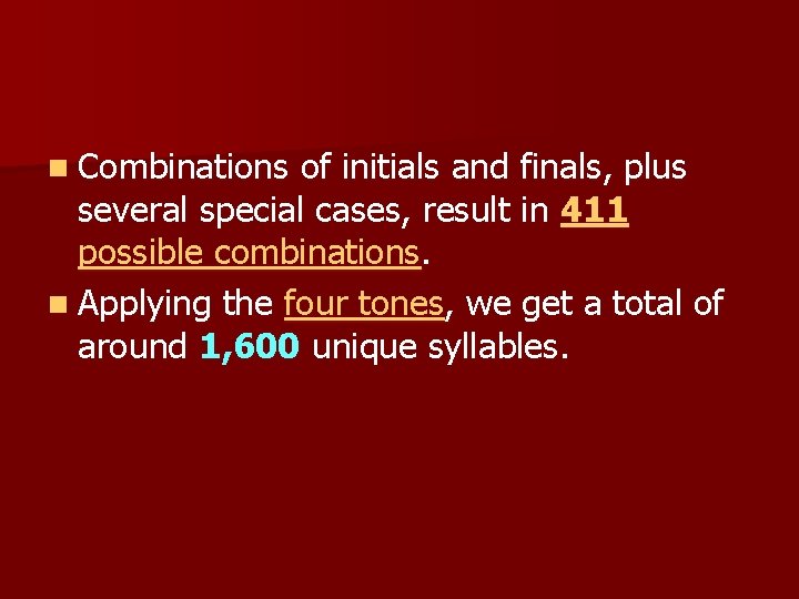 n Combinations of initials and finals, plus several special cases, result in 411 possible
