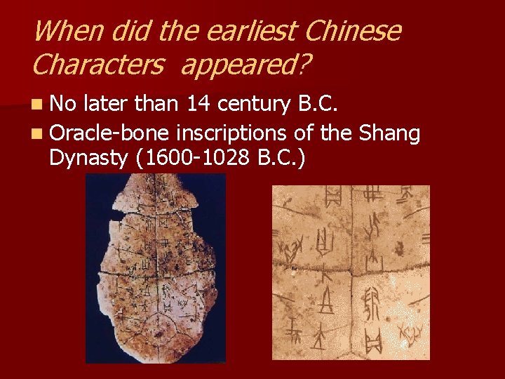 When did the earliest Chinese Characters appeared? n No later than 14 century B.