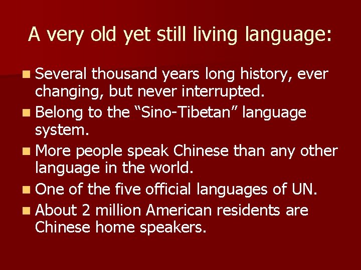 A very old yet still living language: n Several thousand years long history, ever