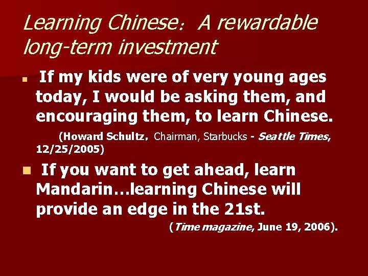 Learning Chinese：A rewardable long-term investment n If my kids were of very young ages