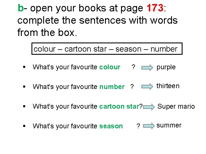 b- open your books at page 173: complete the sentences with words from the