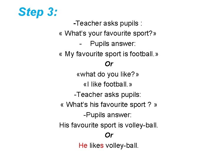 Step 3: -Teacher asks pupils : « What’s your favourite sport? » - Pupils