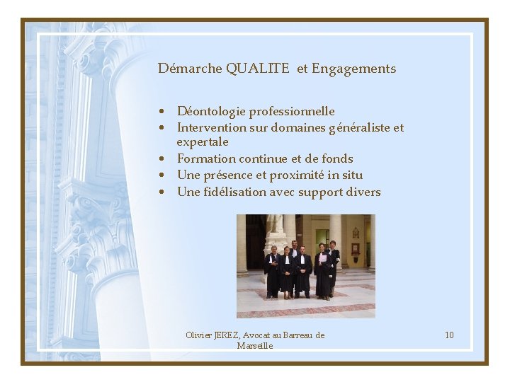 Démarche QUALITE et Engagements • Déontologie professionnelle • Intervention sur domaines généraliste et expertale