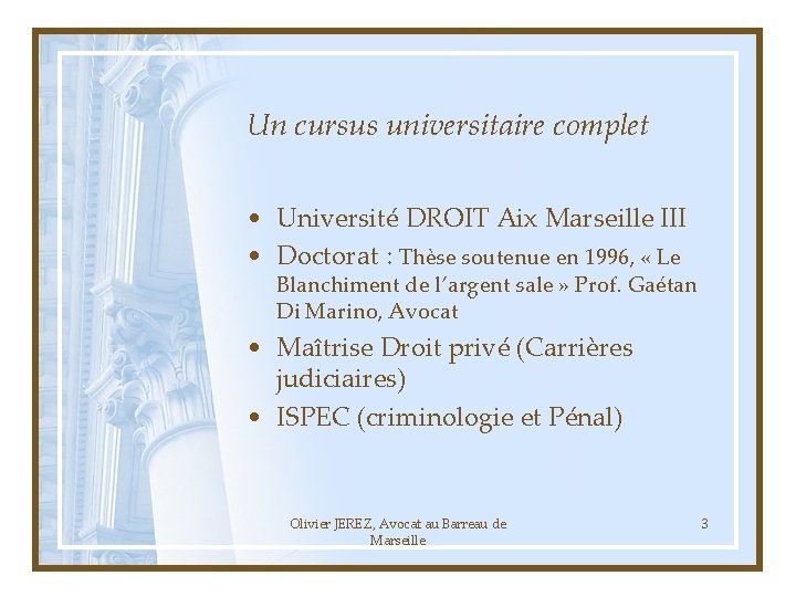 Un cursus universitaire complet • Université DROIT Aix Marseille III • Doctorat : Thèse