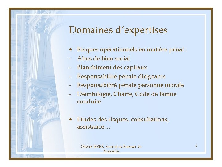 Domaines d’expertises • - Risques opérationnels en matière pénal : Abus de bien social