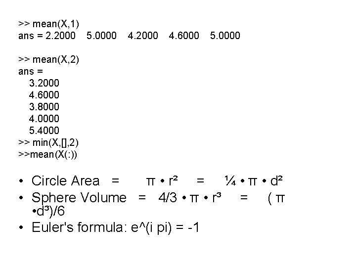 >> mean(X, 1) ans = 2. 2000 5. 0000 4. 2000 4. 6000 5.