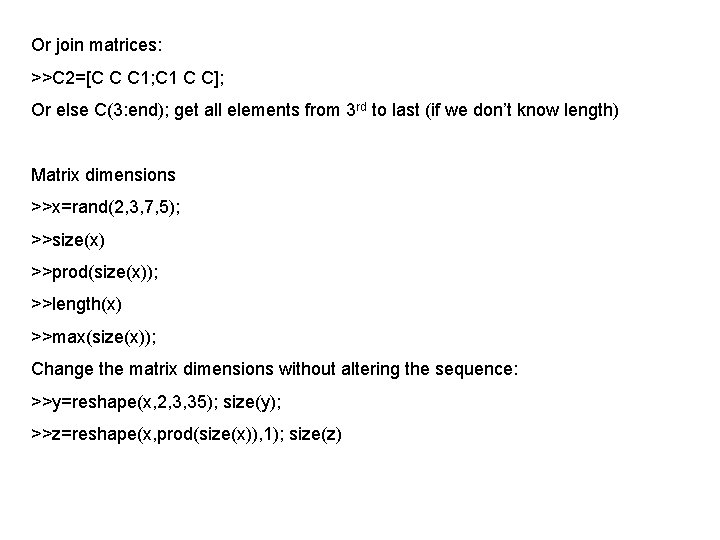 Or join matrices: >>C 2=[C C C 1; C 1 C C]; Or else