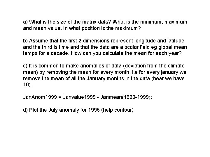 a) What is the size of the matrix data? What is the minimum, maximum