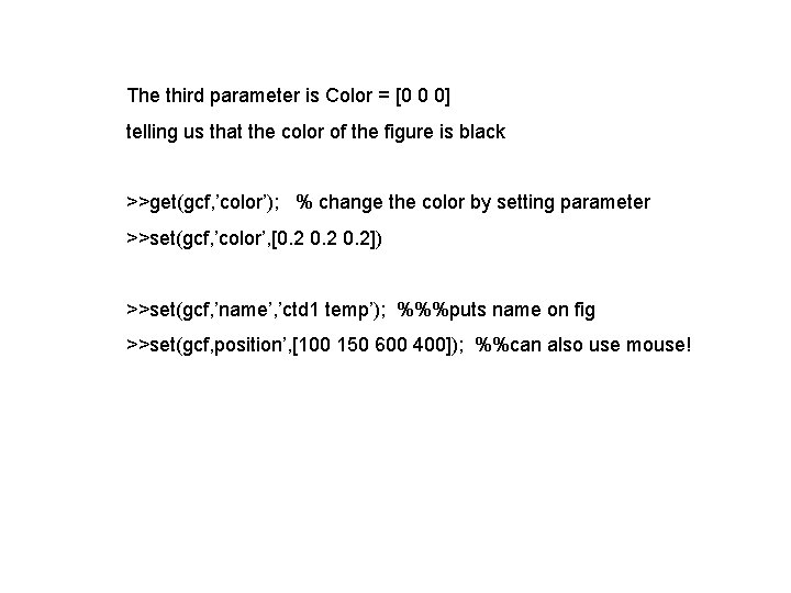 The third parameter is Color = [0 0 0] telling us that the color