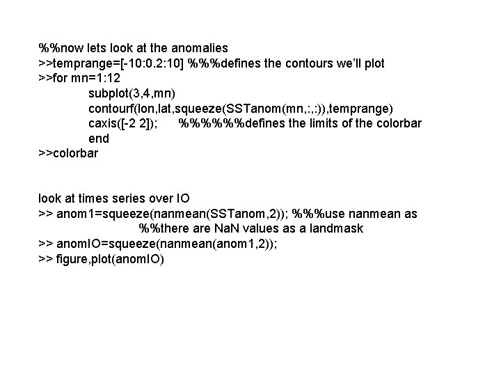 %%now lets look at the anomalies >>temprange=[-10: 0. 2: 10] %%%defines the contours we’ll